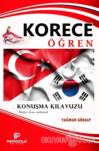 Korece Öğren - Konuşma Kılavuzu - Yağmur Gökalp - Pergole Yayınları