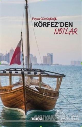 Körfez'den Notlar - Feyza Gümüşlüoğlu - Mana Yayınları