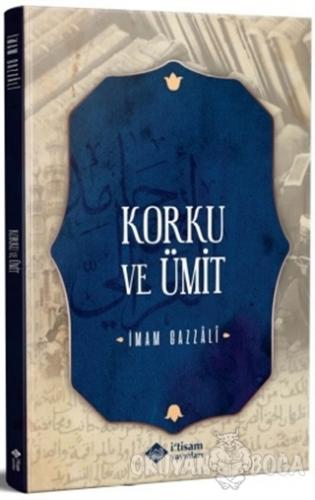 Korku ve Ümit - İmam Gazzali - İ'tisam Yayınları