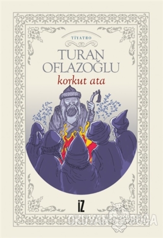 Korkut Ata - Turan Oflazoğlu - İz Yayıncılık