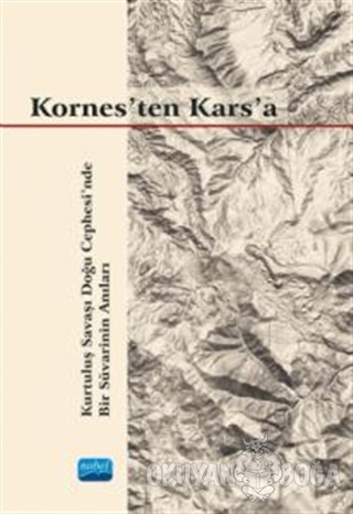 Kornes'ten Kars'a - Gökalp Selışık Erkılıç - Nobel Akademik Yayıncılık