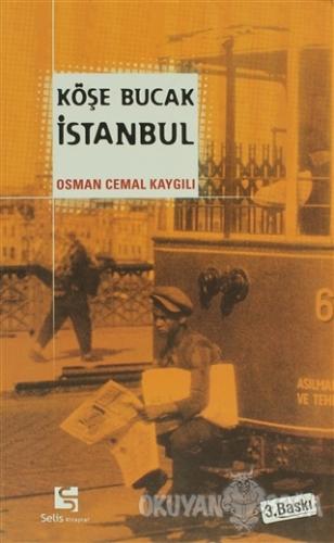 Köşe Bucak İstanbul - Osman Cemal Kaygılı - Selis Kitaplar