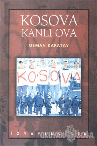 Kosova Kanlı Ova - Osman Karatay - İz Yayıncılık