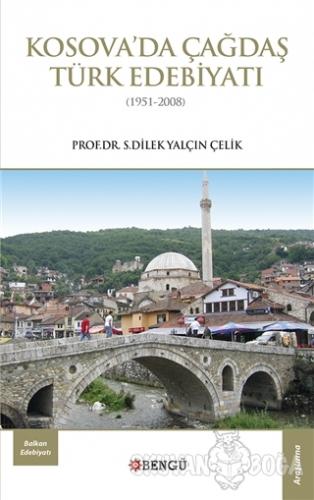 Kosova'da Çağdaş Türk Edebiyatı (1951-2008) - S. Dilek Yalçın Çelik - 