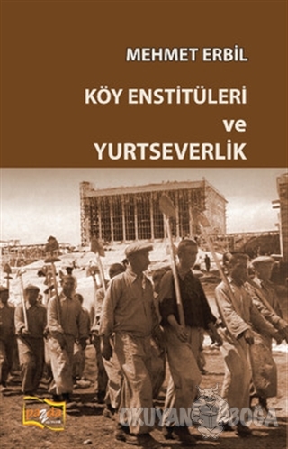 Köy Enstitüleri ve Yurtseverlik - Mehmet Erbil - Payda Yayıncılık