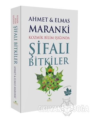 Kozmik Bilim Işığında Şifalı Bitkiler - Ahmet Maranki - Maranki Yayınl