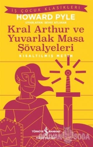 Kral Aarthur ve Yuvarlak Masa Şövalyeleri (Kısaltılmış Metin)