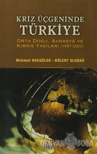 Kriz Üçgeninde Türkiye - Bülent Uludağ - Anka Yayınları