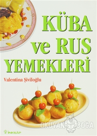 Küba ve Rus Yemekleri - Valentina Şiviloğlu - İnkılap Kitabevi