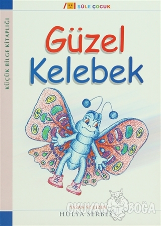 Küçük Bilge Kitaplığı: Güzel Kelebek - Hülya Serbest - Şule Yayınları
