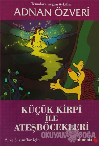 Küçük Kirpi ile Ateşböcekleri - Adnan Özveri - Phoenix Yayınevi