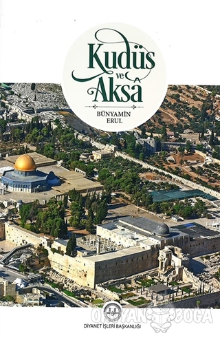 Kudüs ve Aksa - Bünyamin Erul - Diyanet İşleri Başkanlığı