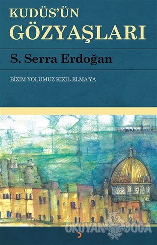 Kudüs'ün Gözyaşları - S. Serra Erdoğan - Cinius Yayınları