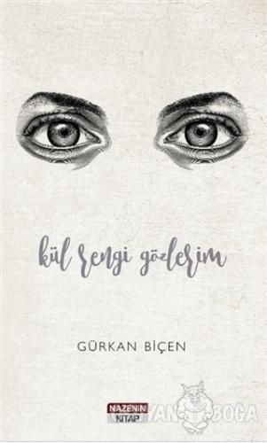 Kül Rengi Gözlerim - Gürkan Biçen - Nazenin Kitap