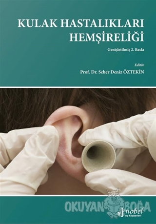 Kulak Hastalıkları Hemşireliği - Seher Deniz Öztekin - Nobel Tıp Kitab