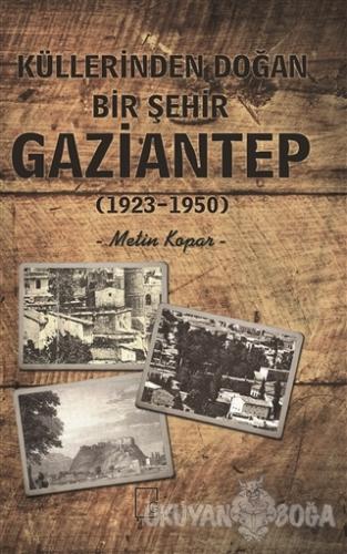 Küllerinden Doğan Bir Şehir Gaziantep (1923-1950) - Metin Kopar - Gece