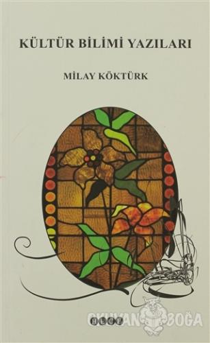 Kültür Bilimi Yazıları - Milay Köktürk - Hece Yayınları