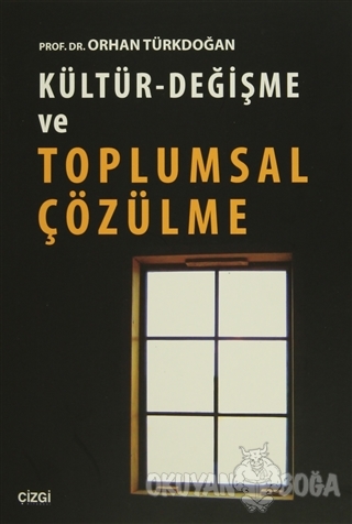 Kültür - Değişme ve Toplumsal Çözülme