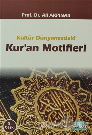 Kültür Dünyamızdaki Kur'an Motifleri - Ali Akpınar - Serhat Kitabevi