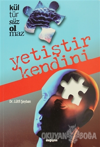 Kültürsüz Olmaz / Yetiştir Kendini - Lütfi Şeyban - Değişim Yayınları 