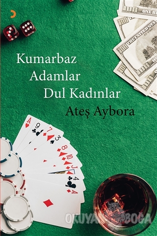 Kumarbaz Adamlar Dul Kadinlar Ates Aybora Cinius Yayinlari
