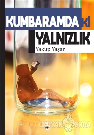 Kumbaramdaki Yalnızlık - Yakup Yaşar - Tilki Kitap