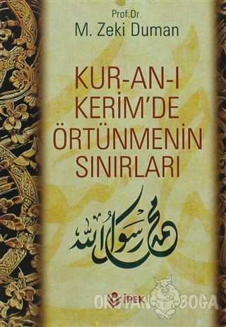 Kur-an-ı Kerim'de Örtünmenin Sınırları - M. Zeki Duman - İpek Yayın Da
