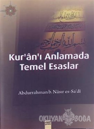 Kur'an-ı Anlamada Temel Esaslar - Abdurrahman B. Nasır Es-Sa'di - Gura
