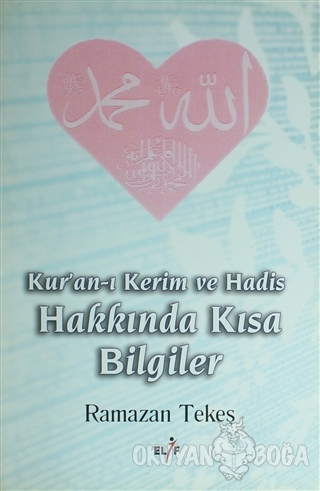 Kur'an-ı Kerim ve Hadis Hakkında Kısa Bilgiler - Ramazan Tekeş - Elif 