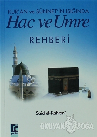 Kur'an ve Sünnet'in Işığında Hac ve Umre Rehberi - Said El-Kahtani - G