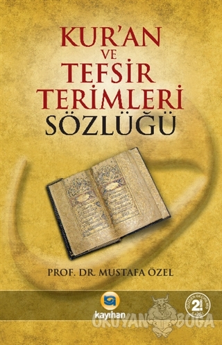 Kur'an ve Tefsir Terimleri Sözlüğü - Mustafa Özel - Kayıhan Yayınları