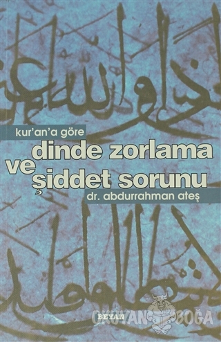 Kur'an'a Göre Dinde Zorlama ve Şiddet Sorunu