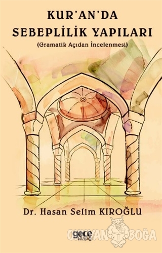 Kur'an'da Sebeplilik Yapıları - Hasan Selim Kıroğlu - Gece Kitaplığı