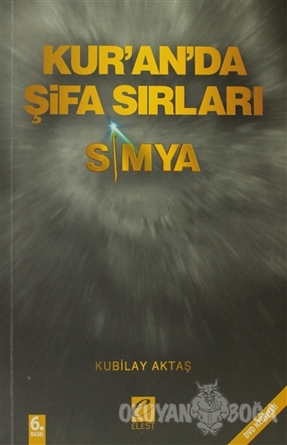 Kur'an'da Şifa Sırları Simya - Kubilay Aktaş - Elest Yayınları