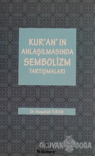Kur'an'ın Anlaşılmasında Sembolizm Tartışmaları - Maşallah Turan - Hün