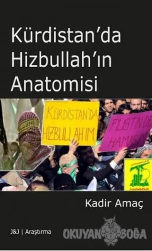 Kürdistan'da Hizbullah'ın Anatomisi - Kadir Amaç - J&J Yayınları