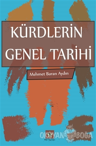 Kürdlerin Genel Tarihi - Mehmet Baran Aydın - Peri Yayınları