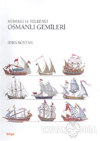 Kürekli ve Yelkenli Osmanlı Gemileri (Ciltli) - İdris Bostan - Bilge Y