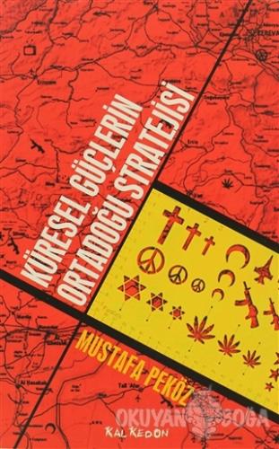 Küresel Güçlerin Ortadoğu Stratejisi - Mustafa Peköz - Kalkedon Yayınc