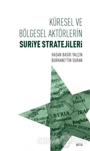 Küresel ve Bölgesel Aktörlerin Suriye Stratejileri - Hasan Basri Yalçı
