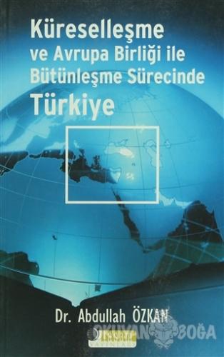 Küreselleşme ve Avrupa Birliği ile Bütünleşme Sürecinde Türkiye - Abdu