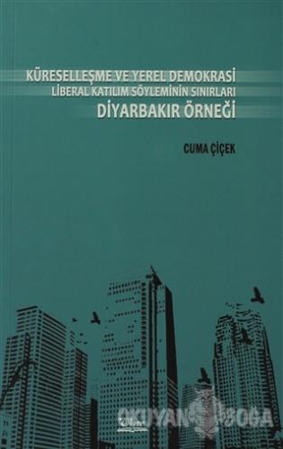 Küreselleşme ve Yerel Demokrasi Liberal Katılım Söyleminin Sınırları Diyarbakır Örneği