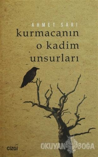 Kurmacanın O Kadim Unsurları