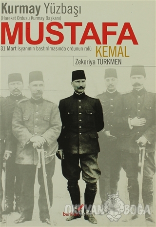 Kurmay Yüzbaşı Hareket Ordusu Kurmay Başkanı Mustafa Kemal