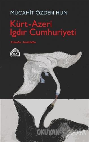 Kürt - Azeri Iğdır Cumhuriyeti - Mücahit Özden Hun - Kurgu Kültür Merk