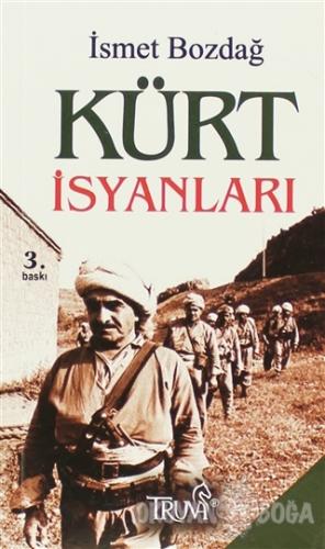 Kürt İsyanları - İsmet Bozdağ - Truva Yayınları