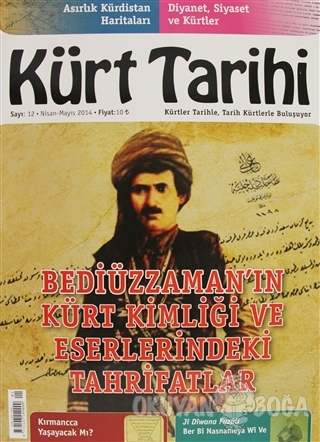 Kürt Tarihi Dergisi Sayı: 12 Nisan - Mayıs 2014 - Kolektif - Kürt Tari