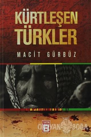 Kürtleşen Türkler - Macit Gürbüz - Yayın B