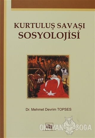 Kurtuluş Savaşı Sosyolojisi - Mehmet Devrim Topses - Anı Yayıncılık