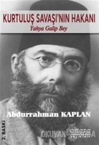 Kurtuluş Savaşı'nın Hakanı Yahya Galip Bey